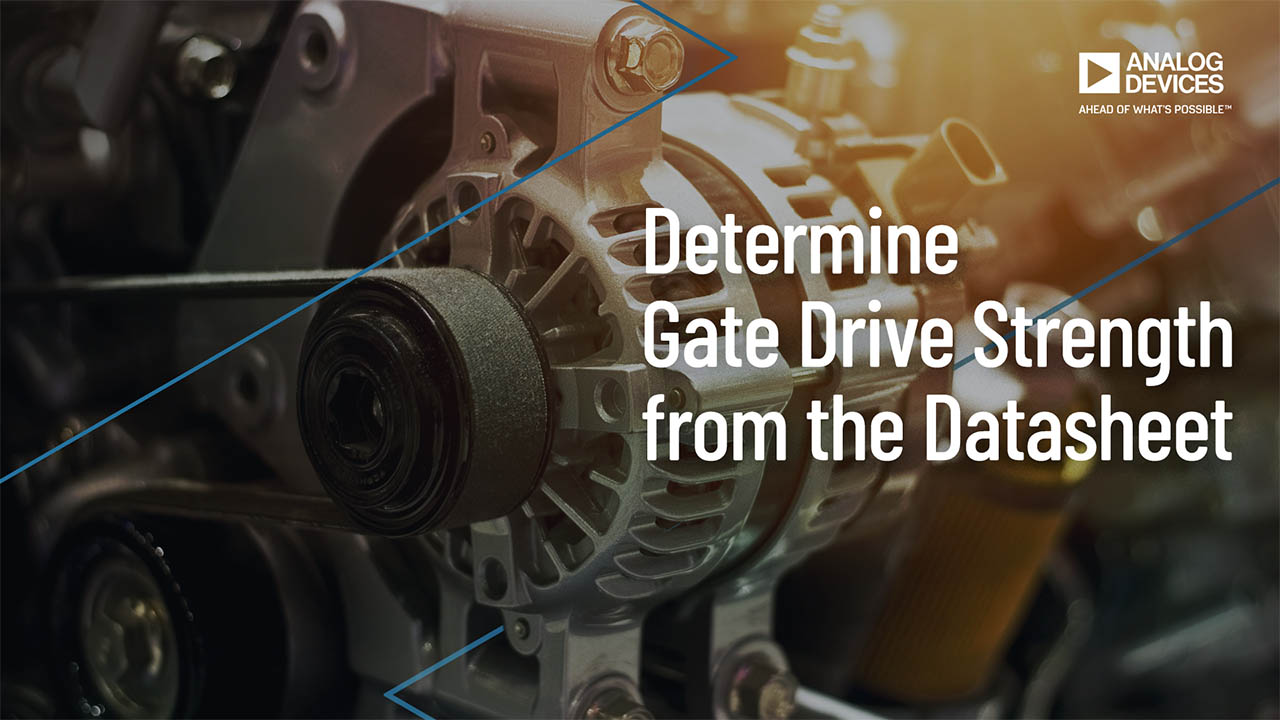 VT1410: Determine Gate Drive Strength from the Datasheet