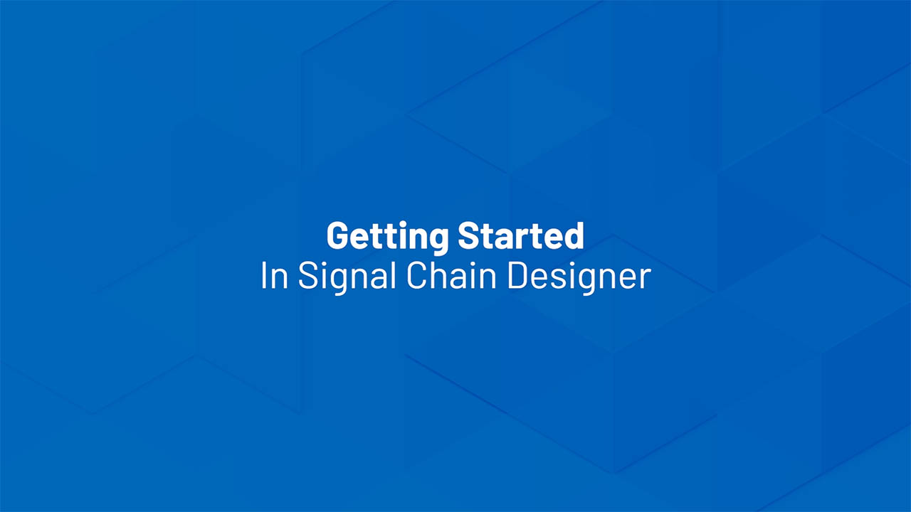 Signal Chain Designer: Getting Started